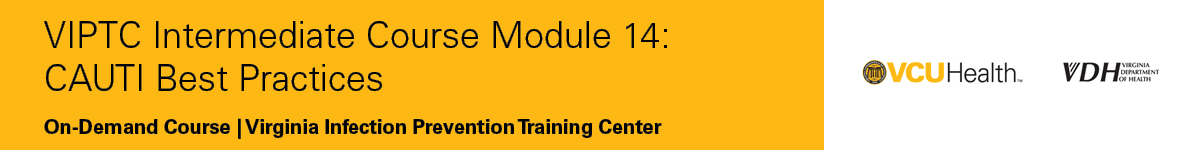 VIPTC Intermediate Course Module 14:  CAUTI Best Practices Banner